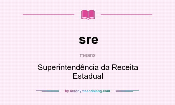 What does sre mean? It stands for Superintendência da Receita Estadual