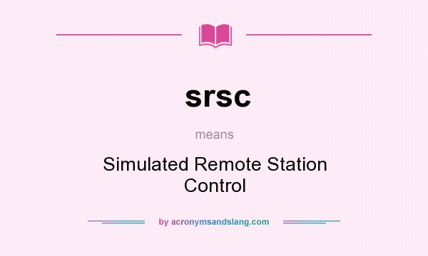 What does srsc mean? It stands for Simulated Remote Station Control