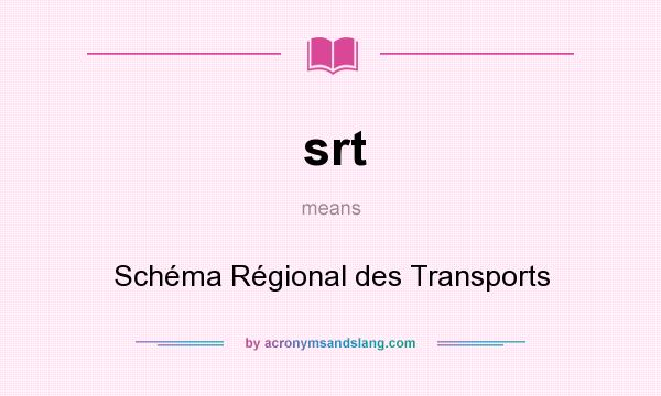 What does srt mean? It stands for Schéma Régional des Transports