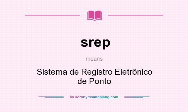 What does srep mean? It stands for Sistema de Registro Eletrônico de Ponto