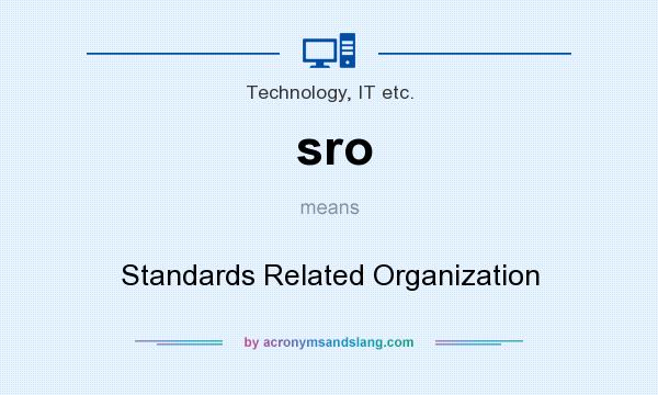 What does sro mean? It stands for Standards Related Organization