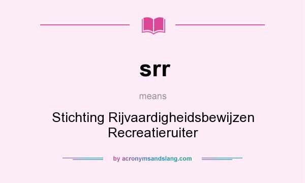 What does srr mean? It stands for Stichting Rijvaardigheidsbewijzen Recreatieruiter