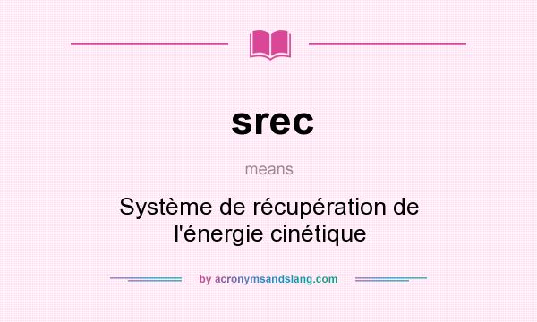 What does srec mean? It stands for Système de récupération de l`énergie cinétique