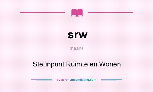What does srw mean? It stands for Steunpunt Ruimte en Wonen