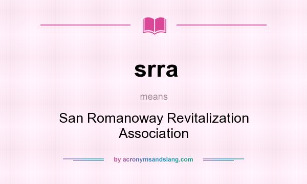What does srra mean? It stands for San Romanoway Revitalization Association