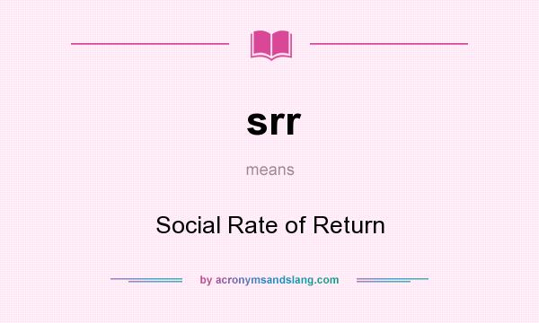 What does srr mean? It stands for Social Rate of Return