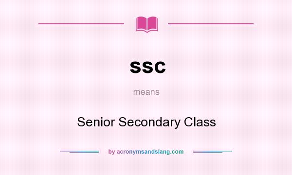 What does ssc mean? It stands for Senior Secondary Class