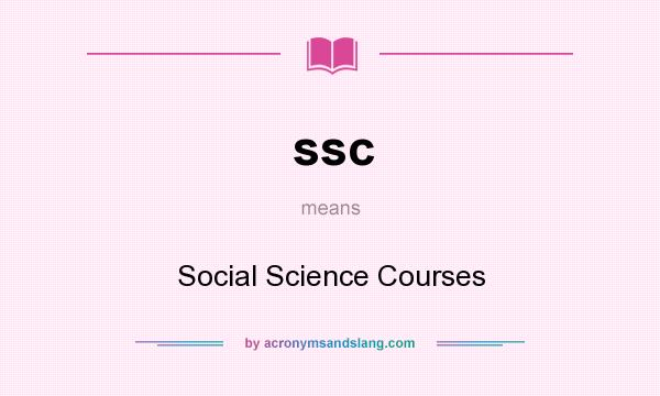 What does ssc mean? It stands for Social Science Courses