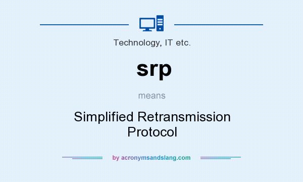 What does srp mean? It stands for Simplified Retransmission Protocol