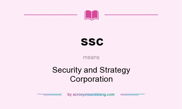 What does ssc mean? It stands for Security and Strategy Corporation