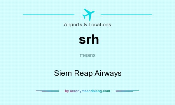 What does srh mean? It stands for Siem Reap Airways