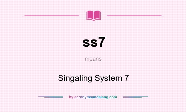 What does ss7 mean? It stands for Singaling System 7