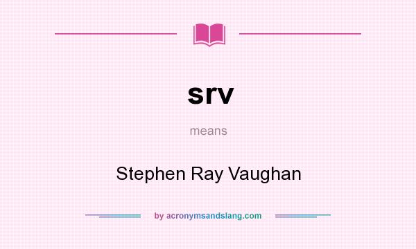 What does srv mean? It stands for Stephen Ray Vaughan