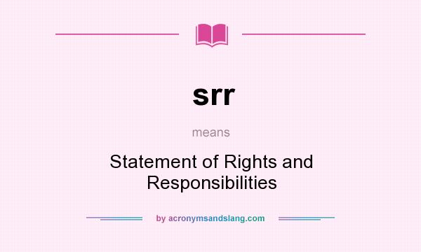 What does srr mean? It stands for Statement of Rights and Responsibilities