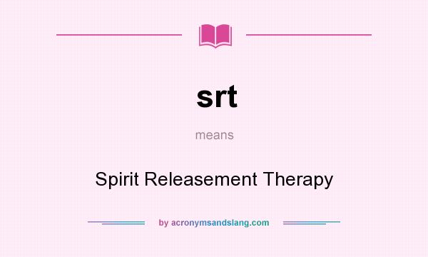 What does srt mean? It stands for Spirit Releasement Therapy