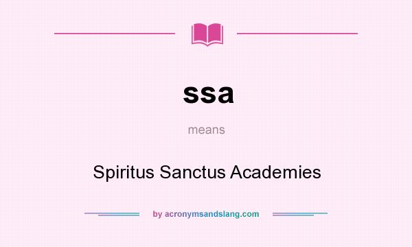 What does ssa mean? It stands for Spiritus Sanctus Academies