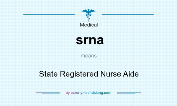 What does srna mean? It stands for State Registered Nurse Aide