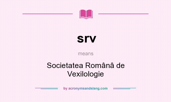 What does srv mean? It stands for Societatea Românâ de Vexilologie