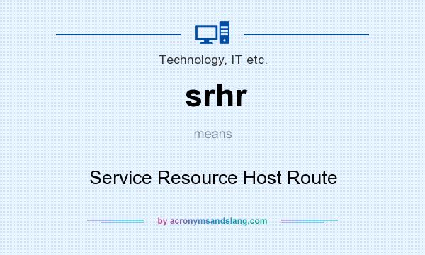 What does srhr mean? It stands for Service Resource Host Route