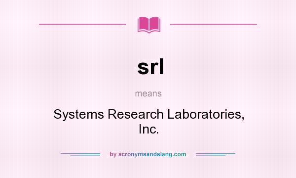 What does srl mean? It stands for Systems Research Laboratories, Inc.