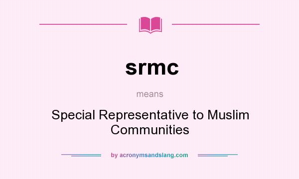 What does srmc mean? It stands for Special Representative to Muslim Communities
