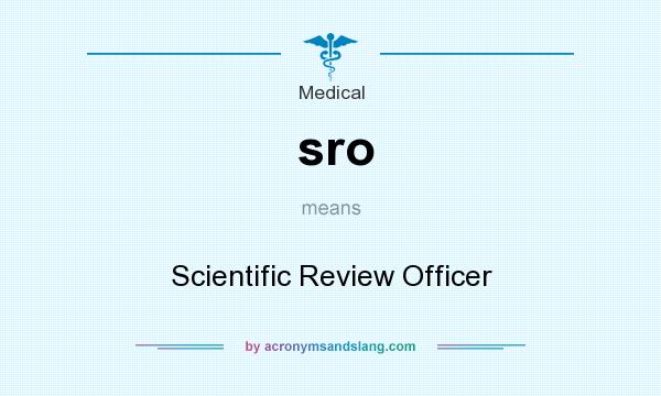 What does sro mean? It stands for Scientific Review Officer
