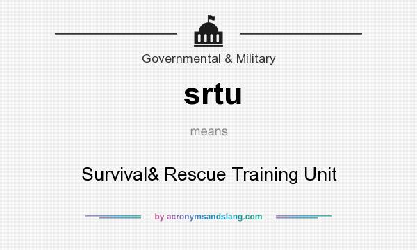 What does srtu mean? It stands for Survival& Rescue Training Unit
