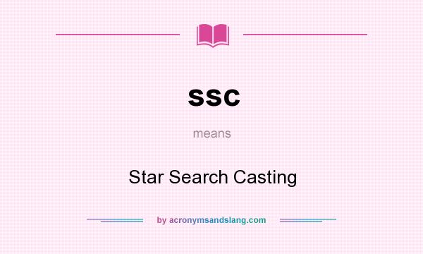 What does ssc mean? It stands for Star Search Casting