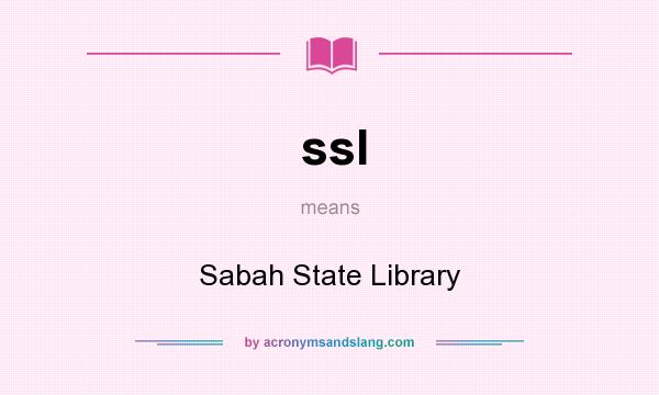 What does ssl mean? It stands for Sabah State Library