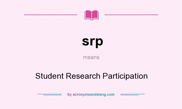 What does srp mean? It stands for Student Research Participation