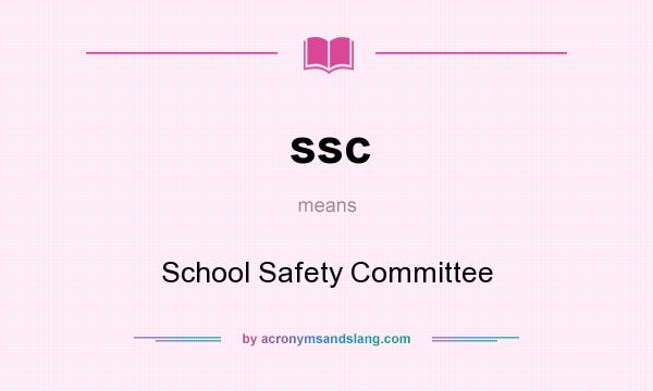 What does ssc mean? It stands for School Safety Committee