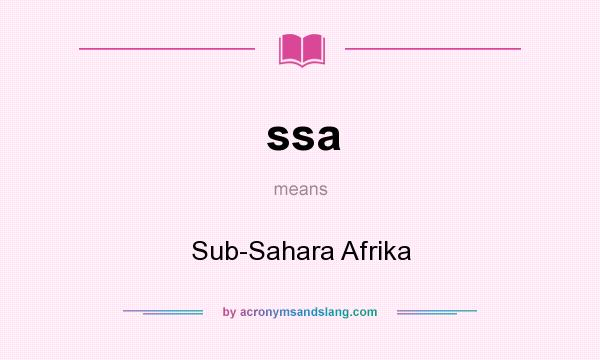 What does ssa mean? It stands for Sub-Sahara Afrika