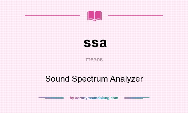 What does ssa mean? It stands for Sound Spectrum Analyzer