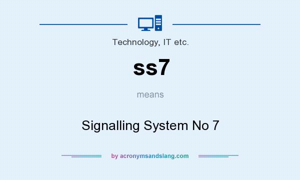 What does ss7 mean? It stands for Signalling System No 7