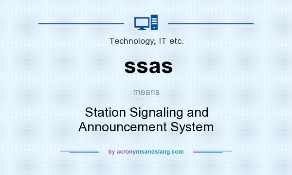 What does ssas mean? It stands for Station Signaling and Announcement System