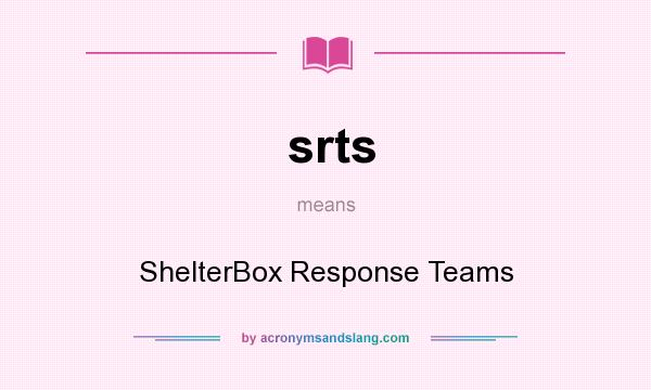 What does srts mean? It stands for ShelterBox Response Teams