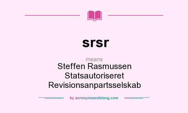 What does srsr mean? It stands for Steffen Rasmussen Statsautoriseret Revisionsanpartsselskab