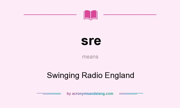 What does sre mean? It stands for Swinging Radio England
