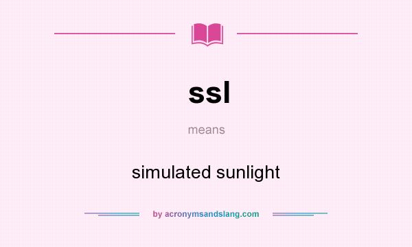 What does ssl mean? It stands for simulated sunlight