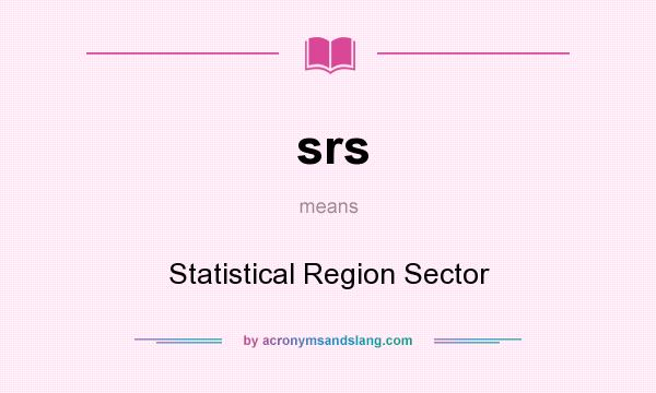 What does srs mean? It stands for Statistical Region Sector