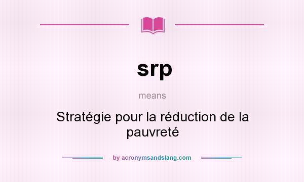 What does srp mean? It stands for Stratégie pour la réduction de la pauvreté