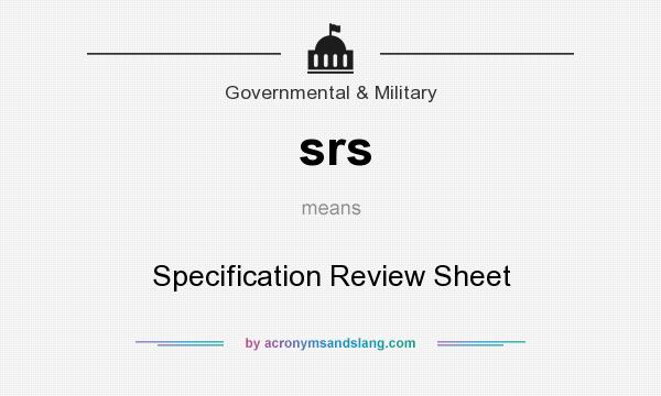 What does srs mean? It stands for Specification Review Sheet