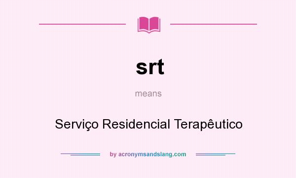 What does srt mean? It stands for Serviço Residencial Terapêutico