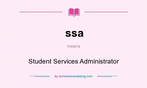 What does ssa mean? It stands for Student Services Administrator