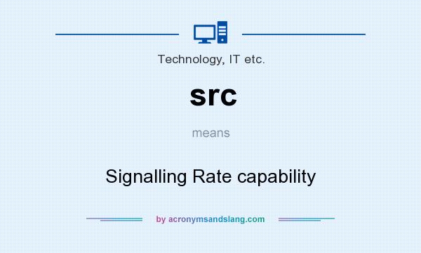 What does src mean? It stands for Signalling Rate capability