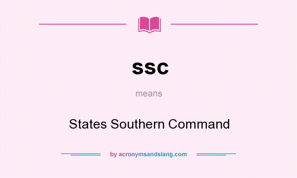 What does ssc mean? It stands for States Southern Command