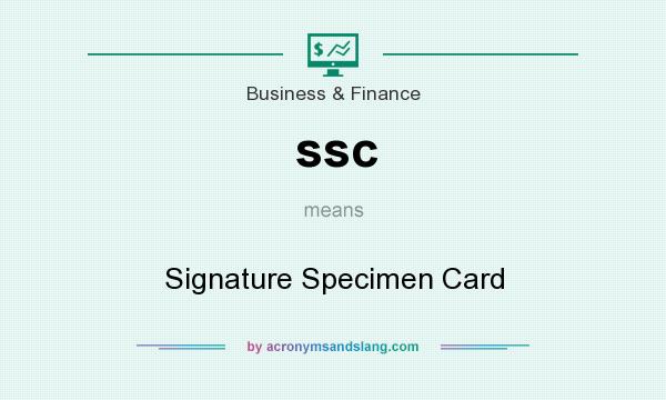 What does ssc mean? It stands for Signature Specimen Card