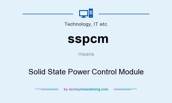 What does sspcm mean? It stands for Solid State Power Control Module