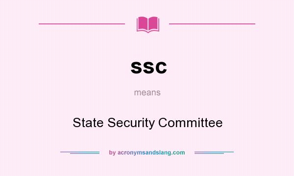 What does ssc mean? It stands for State Security Committee