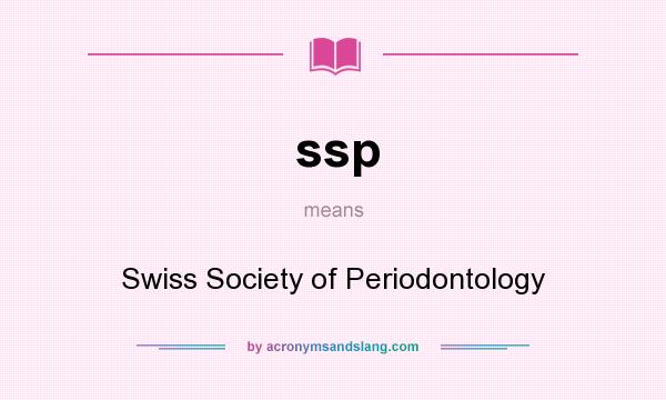 What does ssp mean? It stands for Swiss Society of Periodontology